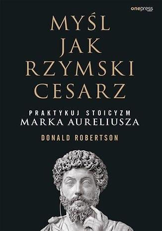 Myśl jak rzymski cesarz, Donald Robertson