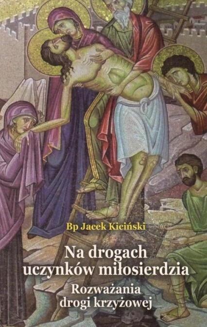 Na drogach uczynków miłosierdzia, Jacek Kiciński
