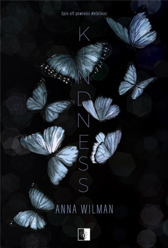 Nefarious. Kindness, Anna Wilman