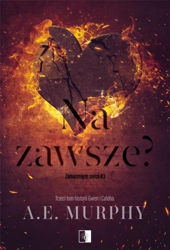 Zamarznięte serce T.3 Na zawsze?, A.E. Murphy
