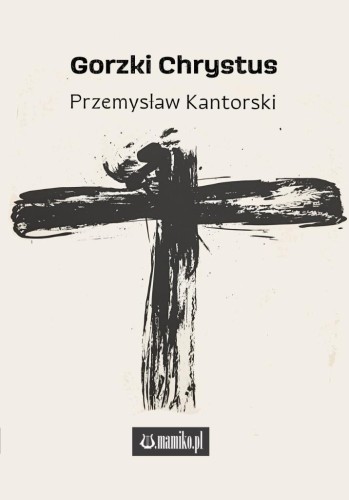 Gorzki Chrystus, Przemysław Kantorski