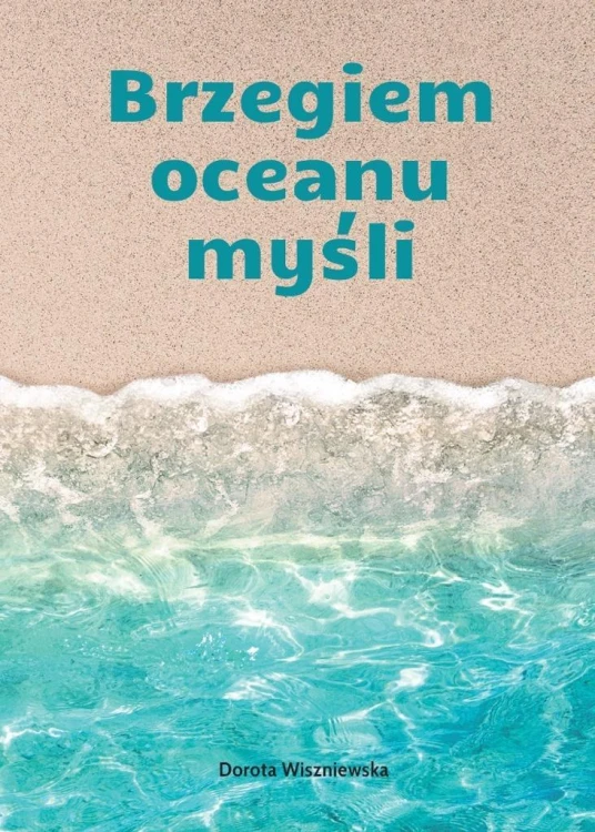Brzegiem oceanu myśli, Dorota Wiszniewska