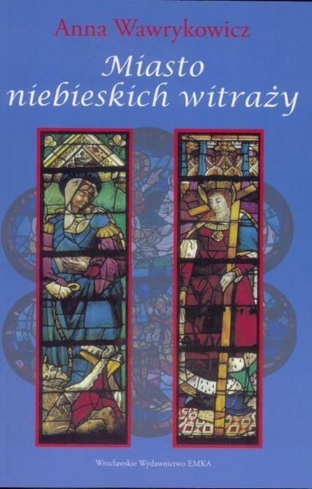 Miasto niebieskich witraży, Anna Wawrykowicz