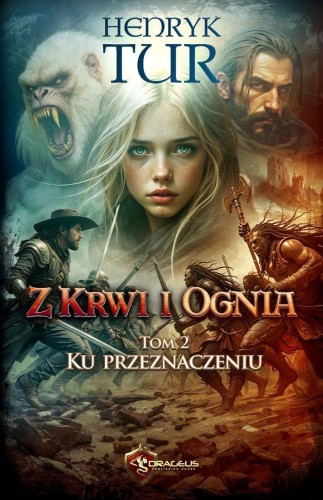 Z Krwi i Ognia T.2 Ku przeznaczeniu, Henryk Tur