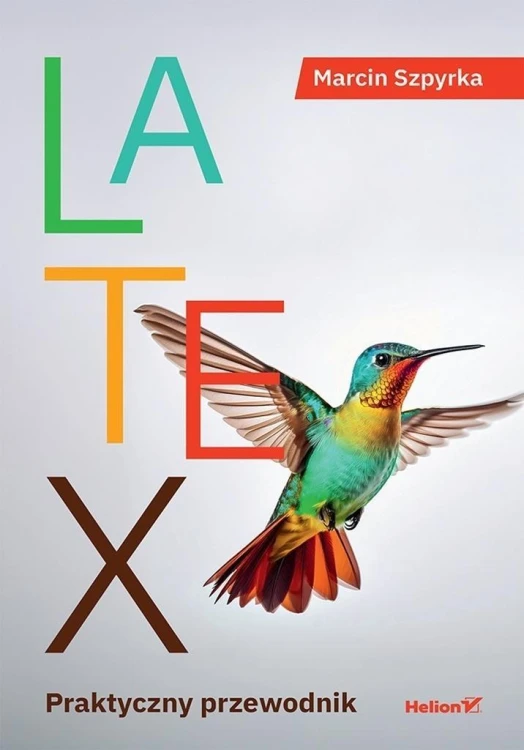 LaTeX. Praktyczny przewodnik, Marcin Szpyrka