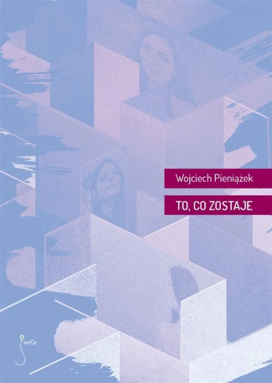 To, co zostaje, Wojciech Pieniążek
