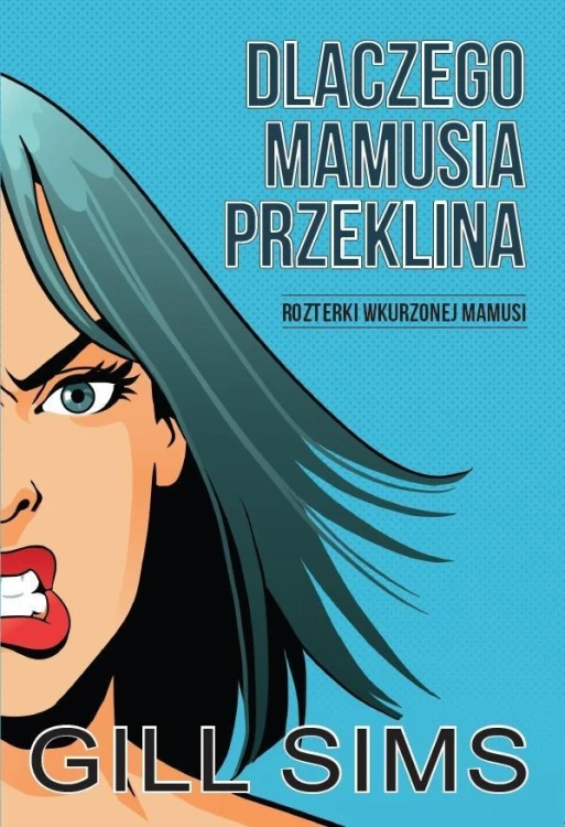 Dlaczego mamusia przeklina, Gill Sims