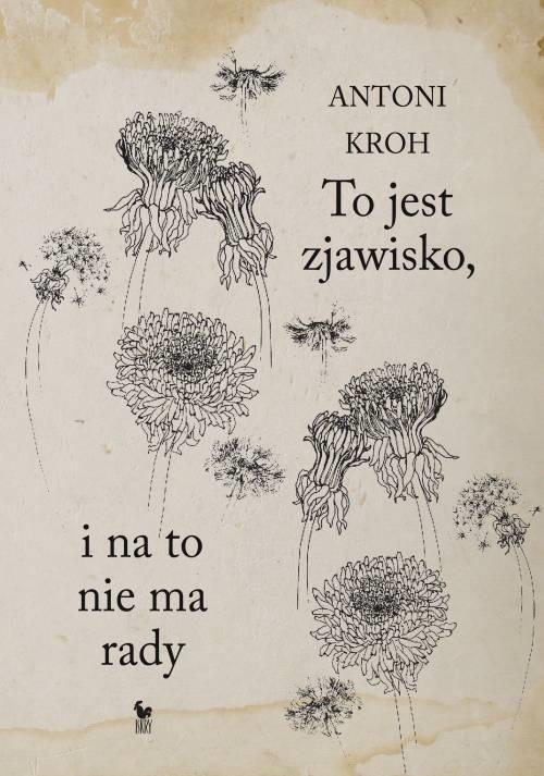 To jest zjawisko. I na to nie ma rady, Kroh Antoni