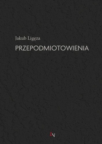 Przepodmiotowienia, Jakub Ligęza