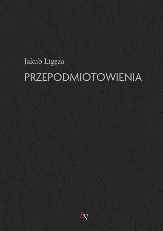 Przepodmiotowienia, Jakub Ligęza