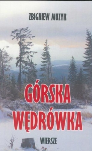 Górska wędrówka wiersze, Zbigniew Muzyk