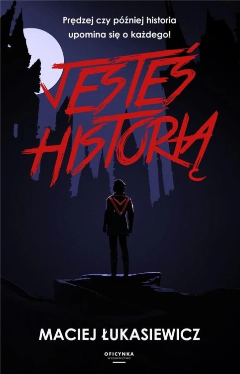 Jesteś historią, Maciej Łukasiewicz