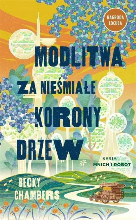 Modlitwa za nieśmiałe korony drzew, Becky Chambers