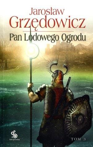 Pan Lodowego Ogrodu T.3, Jarosław Grzędowicz