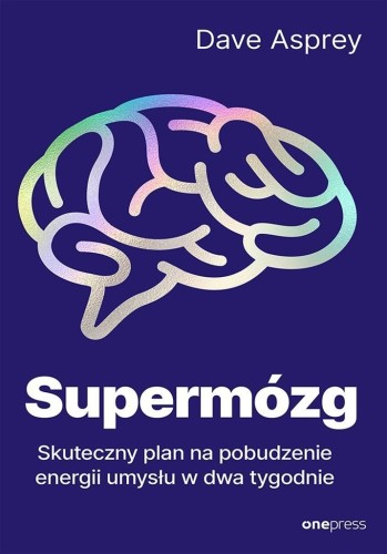 Supermózg. Skuteczny plan na pobudzenie energii..
