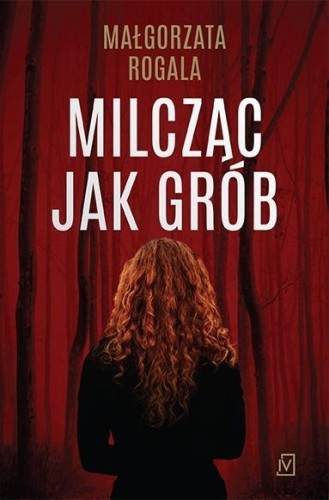 Milcząc jak grób, Małgorzata Rogala