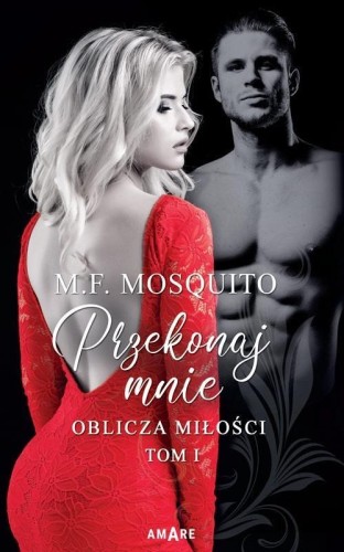 Oblicza miłości T.1 Przekonaj mnie, M. F. Mosquito