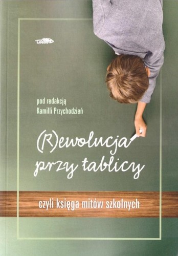 (R)ewolucja przy tablicy, red. Kamila Przychodzień