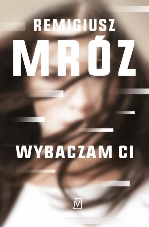 Wybaczam ci, Remigiusz Mróz