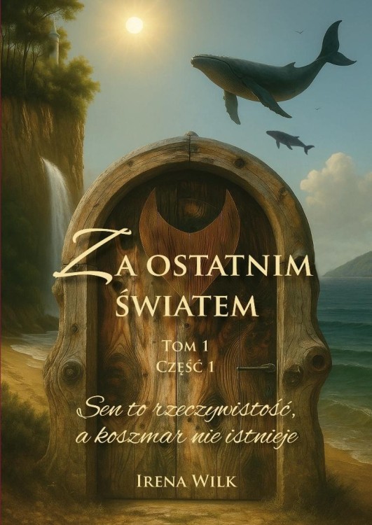Za ostatnim światem T.1 Sen to rzeczywistość...