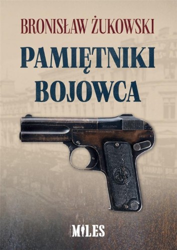 Pamiętniki bojowca, Bronisław Żukowski