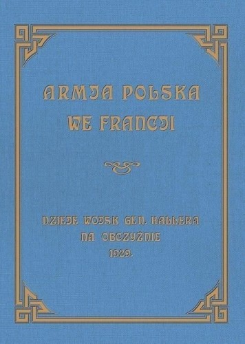 Armja Polska we Francji. Dzieje wojsk generała...