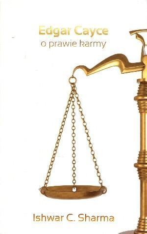 Edgar Cayce o prawie karmy, Ishwar C. Sharma