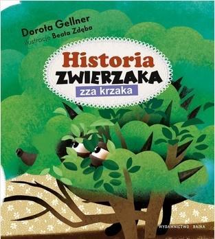 Historia zwierzaka zza krzaka, Dorota Gellner