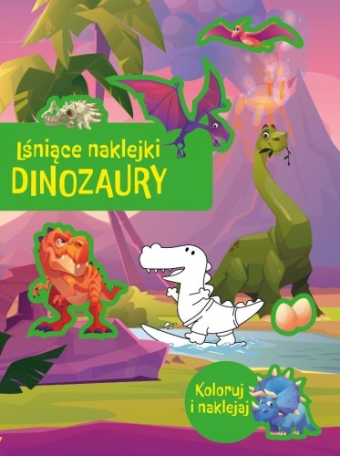 Lśniące naklejki. Dinozaury, praca zbirorowa
