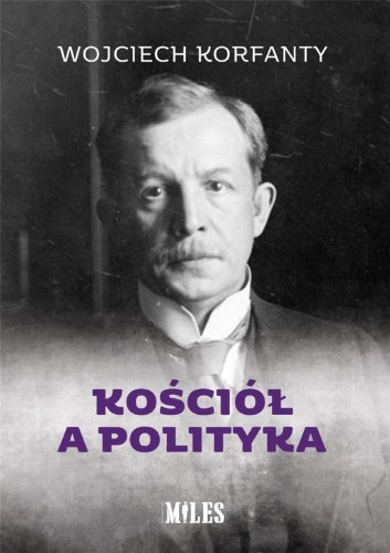 Kościół a polityka, Wojciech Korfanty