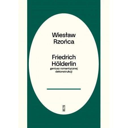 Friedrich Holderlin - geniusz romantycznej dekonst