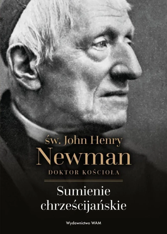 Sumienie chrześcijańskie. św. John Henry Newman
