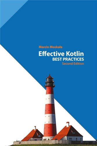 Effective Kotlin: Best Practices, Marcin Moskała
