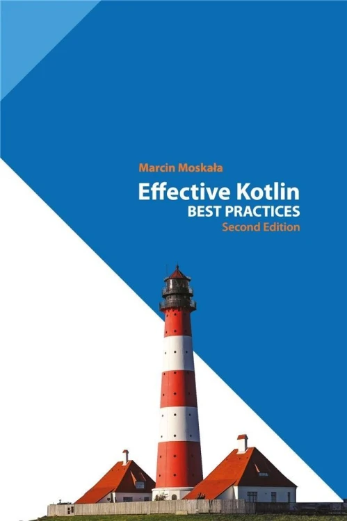 Effective Kotlin: Best Practices, Marcin Moskała