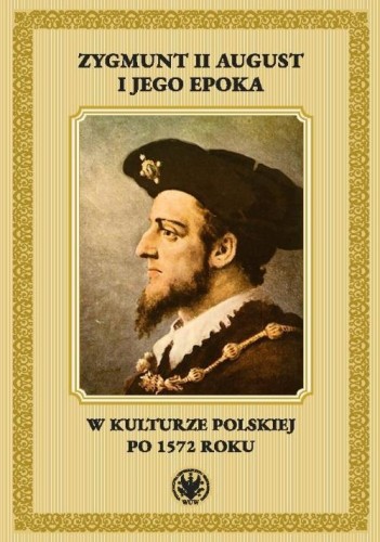 Zygmunt II August i jego epoka..., Radosław Rusnak