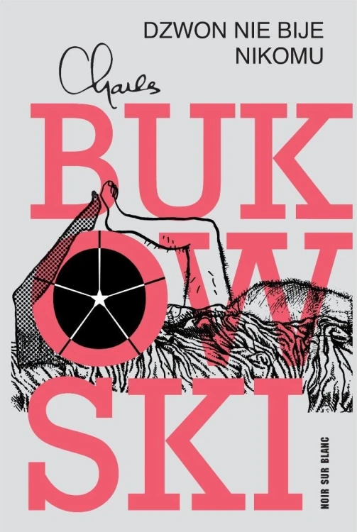 Dzwon nie bije nikomu, Charles Bukowski
