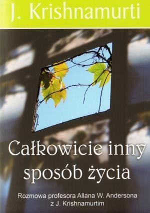 Całkowicie inny sposób życia, Jiddu Krishnamurti