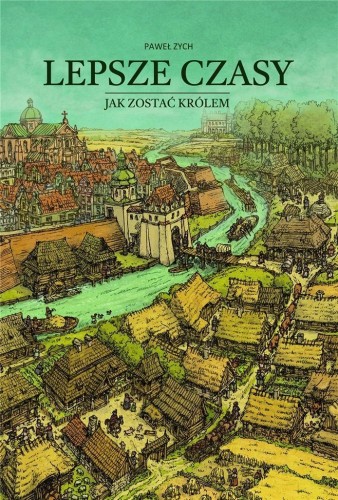 Lepsze czasy. Jak zostać królem, Paweł Zych