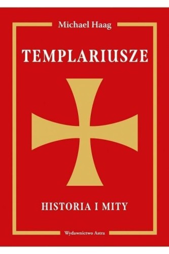 Templariusze. Historia i mity, Michael Haag