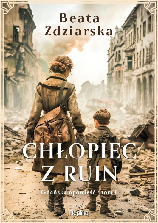 Chłopiec z ruin. Gdańska opowieść T.1