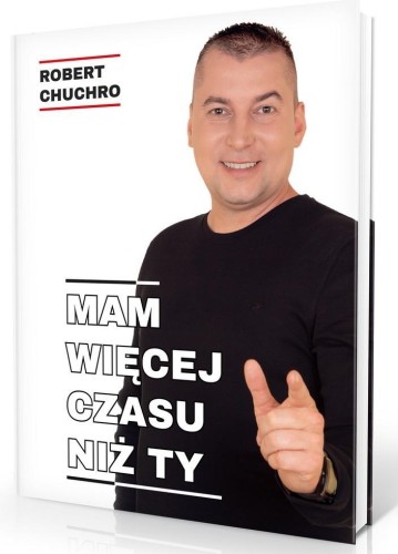 Mam więcej czasu niż Ty, Robert Chuchro