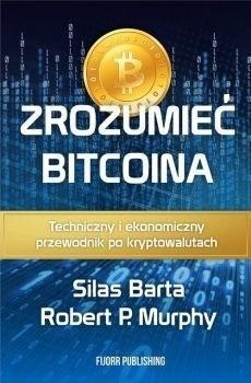Zrozumieć Bitcoina, Silas Barta, Robert P. Murphy