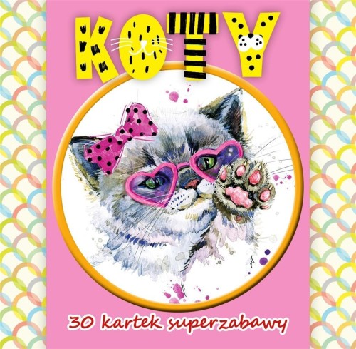 30 kartek superzabawy.Koty, praca zbiorowa