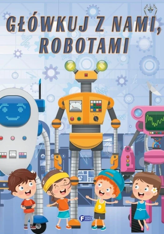 Główkuj z nami, robotami, opracowanie zbiorowe