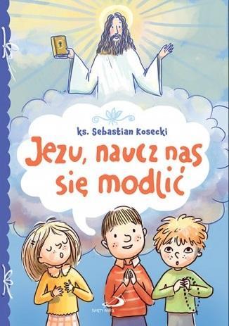 Jezu, naucz nas się modlić, praca zbiorowa