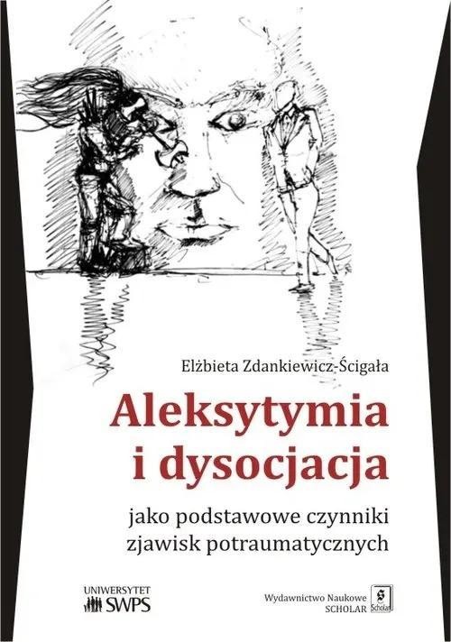 Aleksytymia i dysocjacja jako podstawowe czynnik.