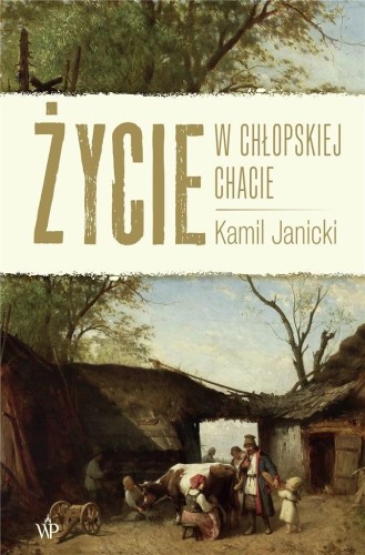 Życie w chłopskiej chacie, Kamil Janicki