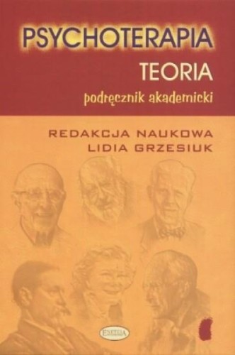 Psychoterapia. Teoria, Lidia Grzesiuk (red.)