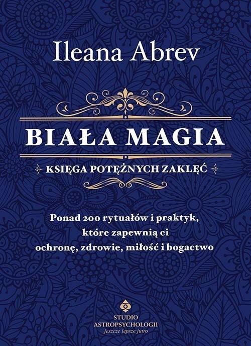 Biała magia księga potężnych zaklęć, Ileana Abrev