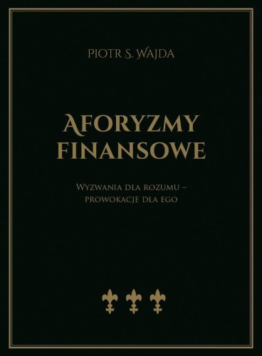 Aforyzmy finansowe. Wyzwania dla rozumu...
